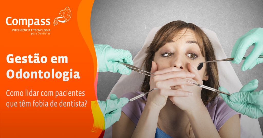 Como lidar com pacientes que têm fobia de dentista?